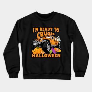 I'm Ready To Crush Halloween Day 2021 Monster Truck Costume Gift For Halloween Eve Celebration Crewneck Sweatshirt